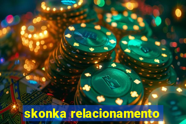 skonka relacionamento